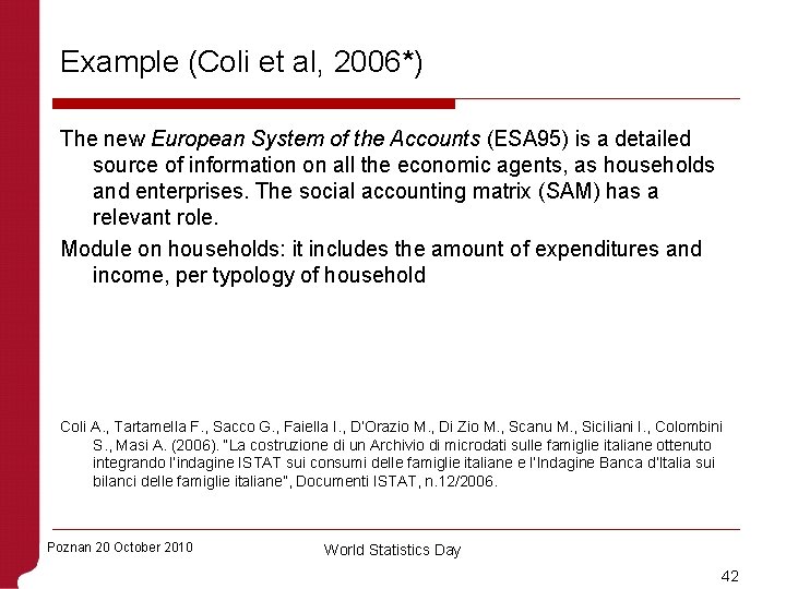 Example (Coli et al, 2006*) The new European System of the Accounts (ESA 95)
