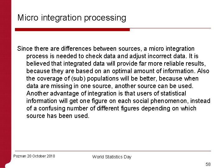 Micro integration processing Since there are differences between sources, a micro integration process is
