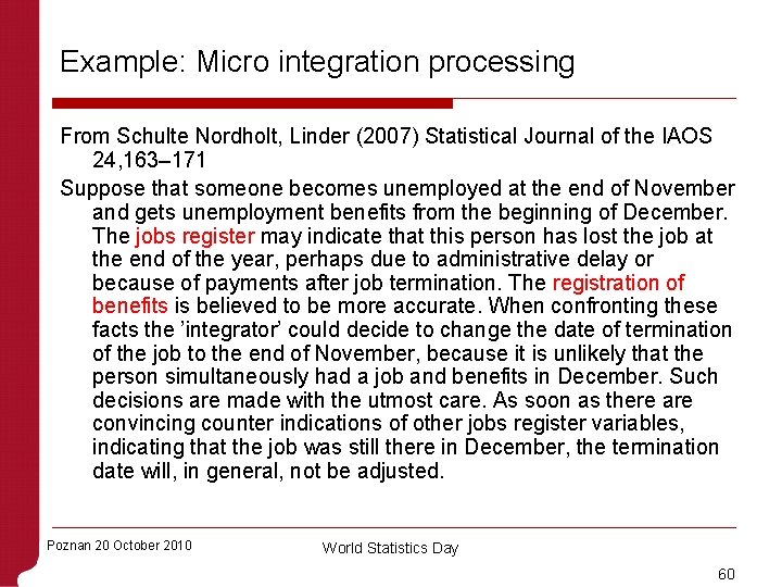 Example: Micro integration processing From Schulte Nordholt, Linder (2007) Statistical Journal of the IAOS