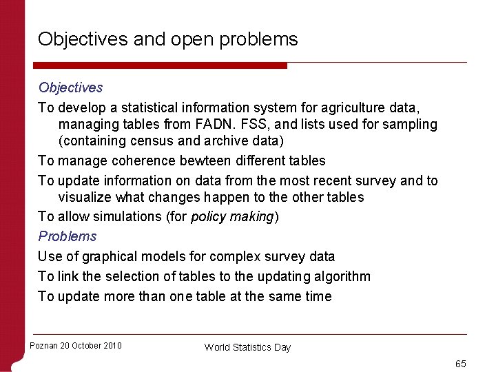 Objectives and open problems Objectives To develop a statistical information system for agriculture data,