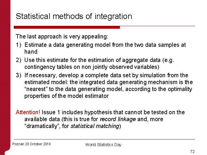 Statistical methods of integration The last approach is very appealing: 1) Estimate a data
