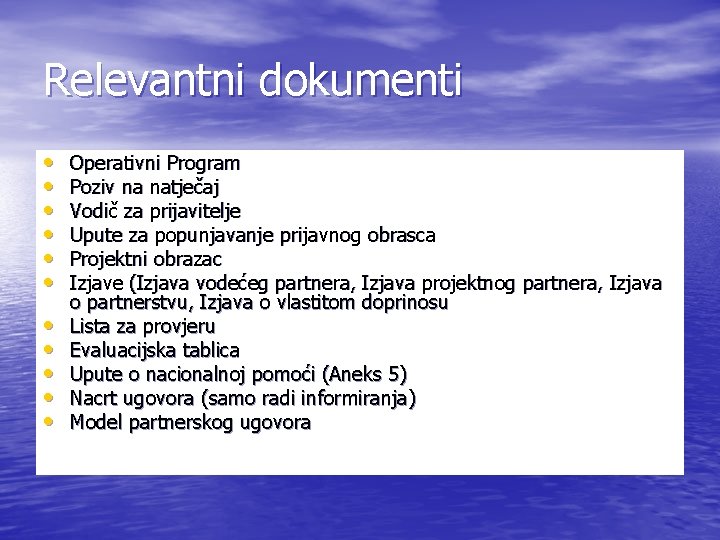 Relevantni dokumenti • • • Operativni Program Poziv na natječaj Vodič za prijavitelje Upute