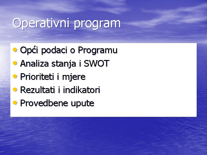 Operativni program • Opći podaci o Programu • Analiza stanja i SWOT • Prioriteti