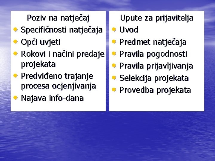  • • • Poziv na natječaj Specifičnosti natječaja Opći uvjeti Rokovi i načini