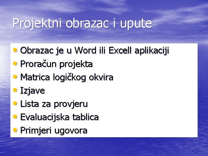 Projektni obrazac i upute • Obrazac je u Word ili Excell aplikaciji • Proračun