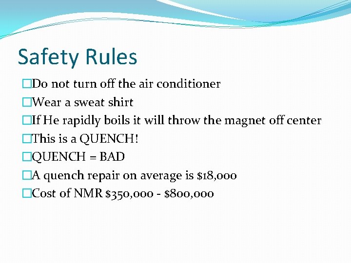 Safety Rules �Do not turn off the air conditioner �Wear a sweat shirt �If