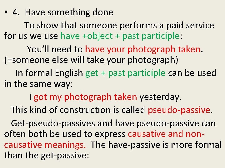 • 4. Have something done To show that someone performs a paid service • 4. Have something done To show that someone performs a paid service