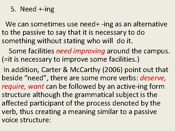 5. Need +-ing We can sometimes use need+ -ing as an alternative to the 5. Need +-ing We can sometimes use need+ -ing as an alternative to the