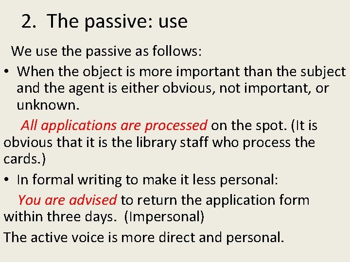 2. The passive: use We use the passive as follows: • When the object 2. The passive: use We use the passive as follows: • When the object