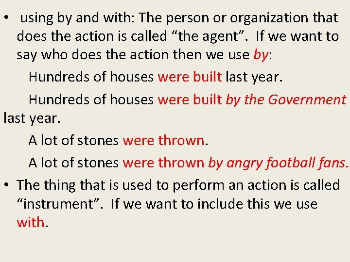 • using by and with: The person or organization that does the action • using by and with: The person or organization that does the action