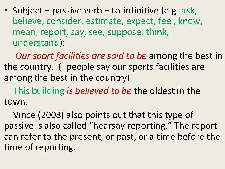 • Subject + passive verb + to-infinitive (e. g. ask, believe, consider, estimate, • Subject + passive verb + to-infinitive (e. g. ask, believe, consider, estimate,