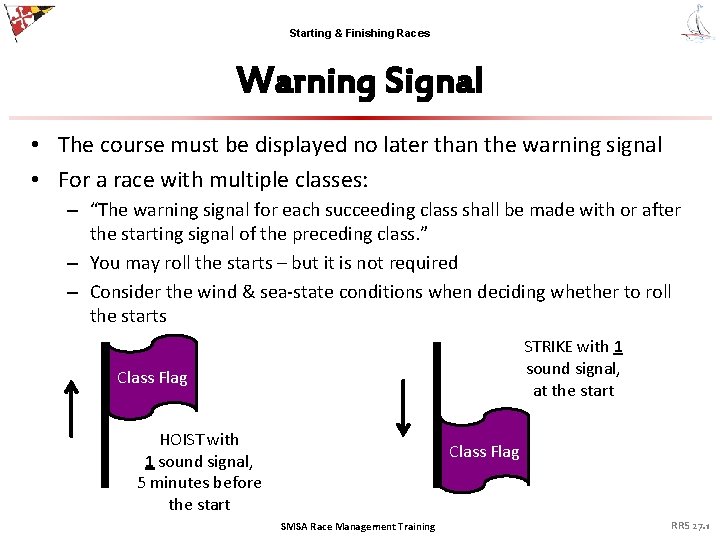Starting & Finishing Races Warning Signal • The course must be displayed no later