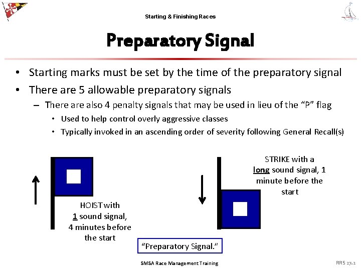 Starting & Finishing Races Preparatory Signal • Starting marks must be set by the