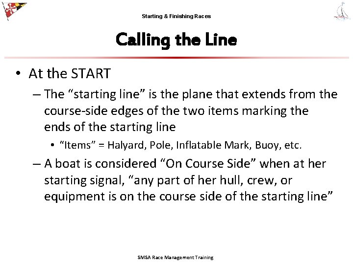 Starting & Finishing Races Calling the Line • At the START – The “starting