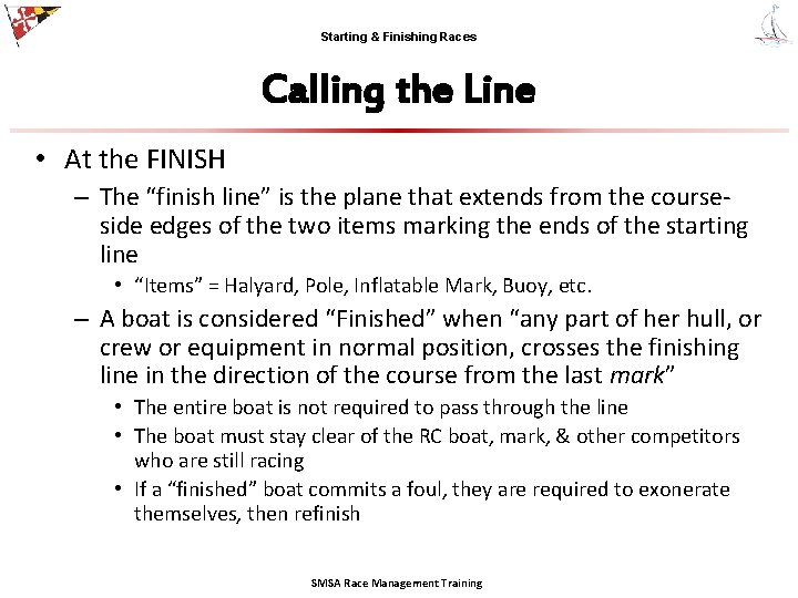 Starting & Finishing Races Calling the Line • At the FINISH – The “finish