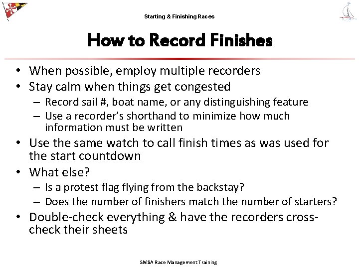 Starting & Finishing Races How to Record Finishes • When possible, employ multiple recorders