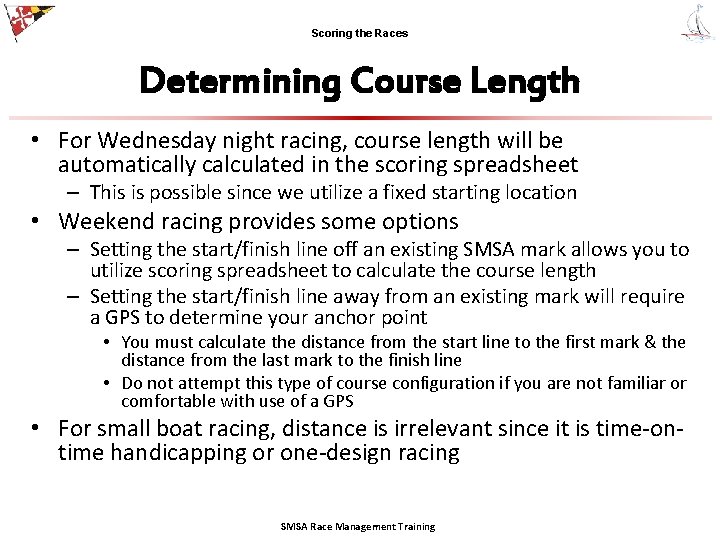 Scoring the Races Determining Course Length • For Wednesday night racing, course length will