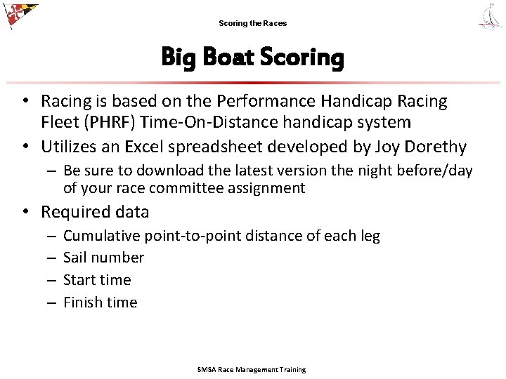 Scoring the Races Big Boat Scoring • Racing is based on the Performance Handicap