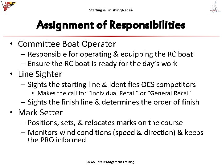 Starting & Finishing Races Assignment of Responsibilities • Committee Boat Operator – Responsible for