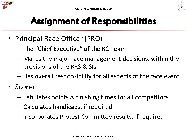 Starting & Finishing Races Assignment of Responsibilities • Principal Race Officer (PRO) – The