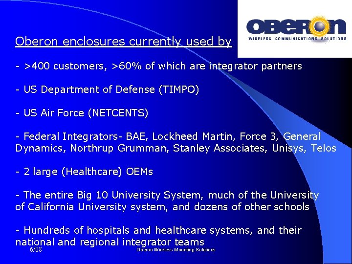 Oberon enclosures currently used by - >400 customers, >60% of which are integrator partners