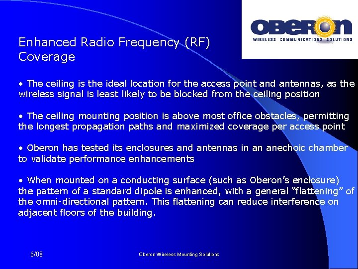 Enhanced Radio Frequency (RF) Coverage • The ceiling is the ideal location for the