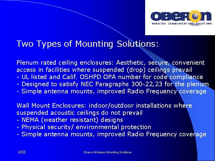 Two Types of Mounting Solutions: Plenum rated ceiling enclosures: Aesthetic, secure, convenient access in