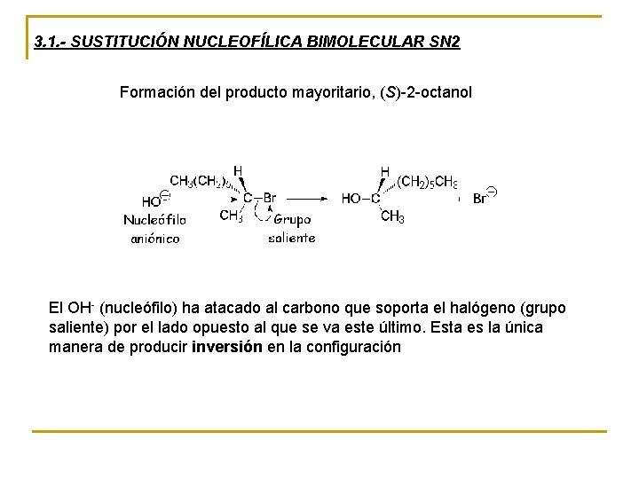 3. 1. - SUSTITUCIÓN NUCLEOFÍLICA BIMOLECULAR SN 2 Formación del producto mayoritario, (S)-2 -octanol