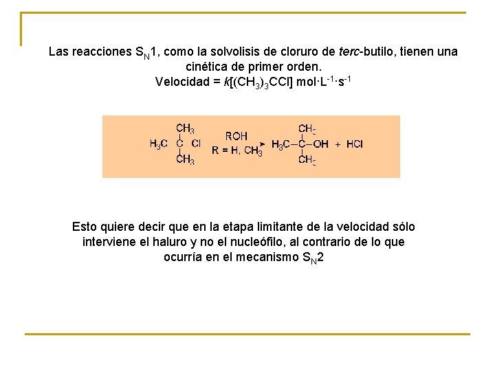 Las reacciones SN 1, como la solvolisis de cloruro de terc-butilo, tienen una cinética