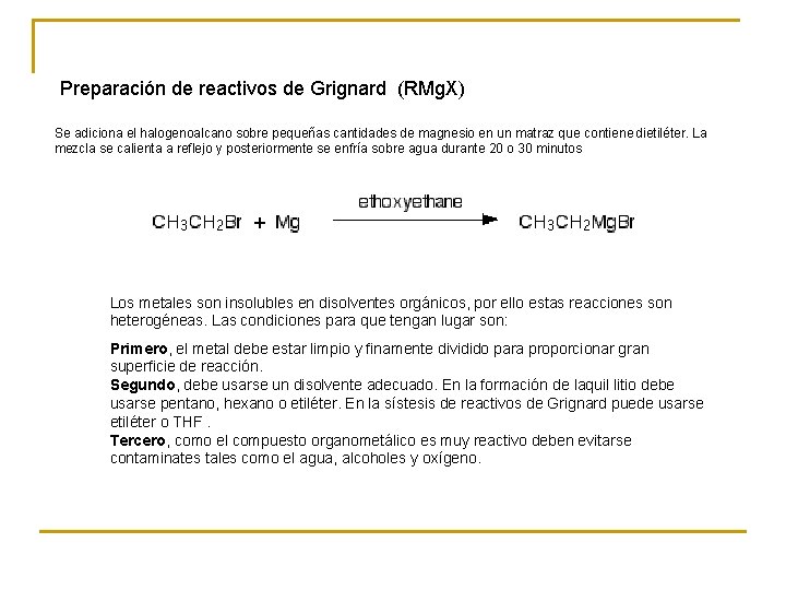 Preparación de reactivos de Grignard (RMg. X) Se adiciona el halogenoalcano sobre pequeñas cantidades