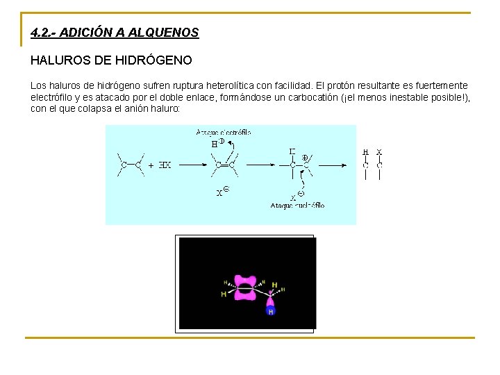 4. 2. - ADICIÓN A ALQUENOS HALUROS DE HIDRÓGENO Los haluros de hidrógeno sufren