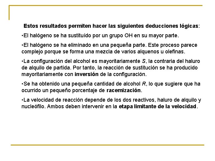 Estos resultados permiten hacer las siguientes deducciones lógicas: • El halógeno se ha sustituído
