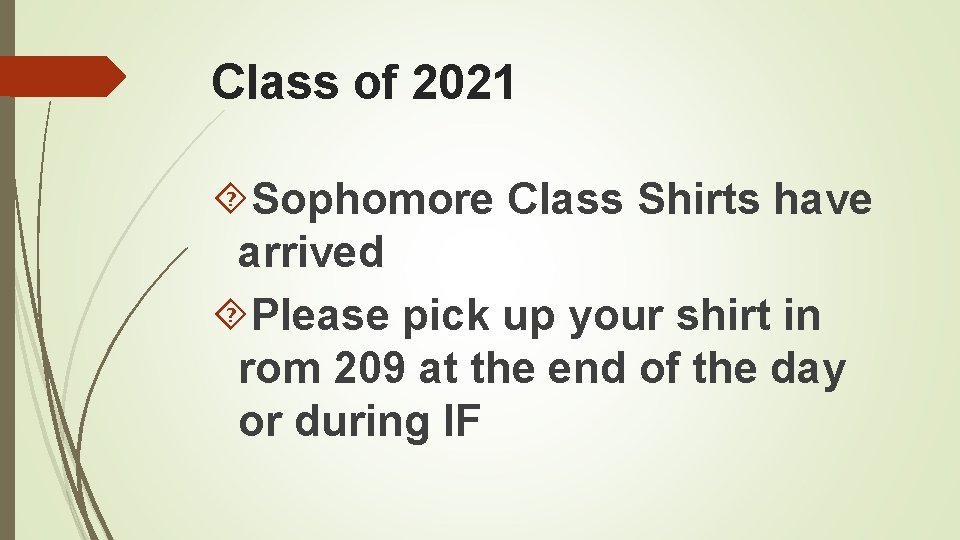 Class of 2021 Sophomore Class Shirts have arrived Please pick up your shirt in