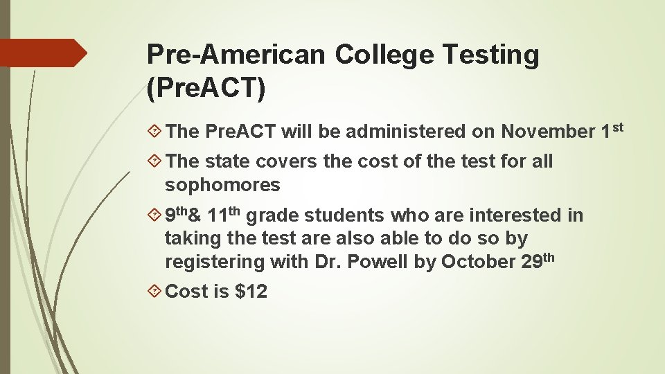 Pre-American College Testing (Pre. ACT) The Pre. ACT will be administered on November 1