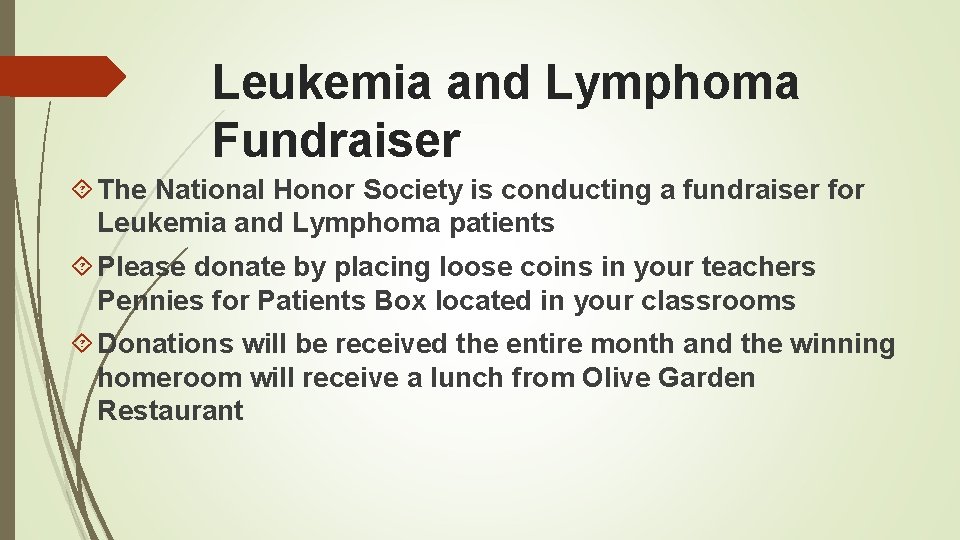 Leukemia and Lymphoma Fundraiser The National Honor Society is conducting a fundraiser for Leukemia