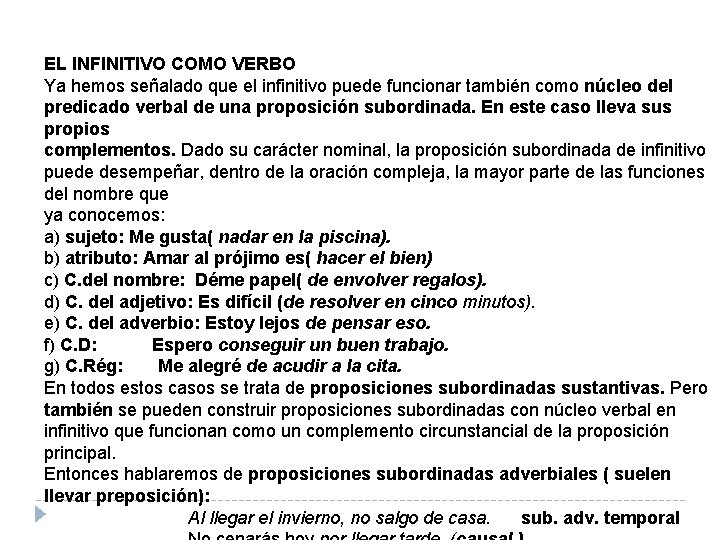 EL INFINITIVO COMO VERBO Ya hemos señalado que el infinitivo puede funcionar también como