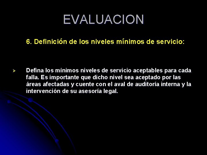 EVALUACION 6. Definición de los niveles mínimos de servicio: Ø Defina los mínimos niveles