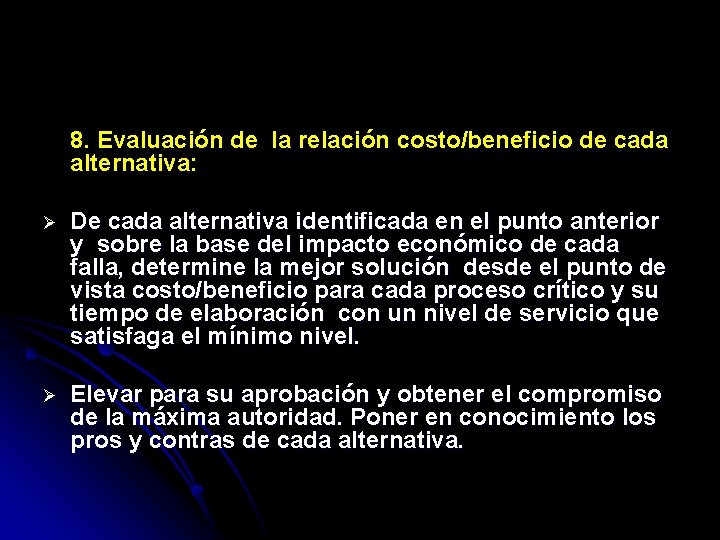 8. Evaluación de la relación costo/beneficio de cada alternativa: Ø De cada alternativa identificada