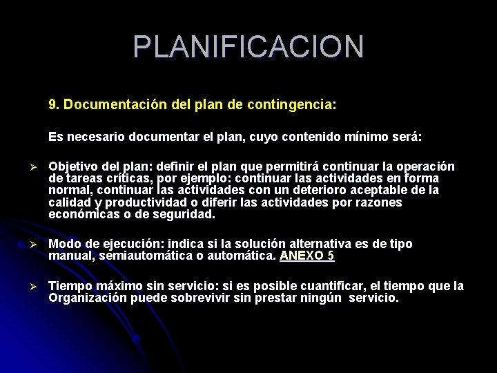 PLANIFICACION 9. Documentación del plan de contingencia: Es necesario documentar el plan, cuyo contenido