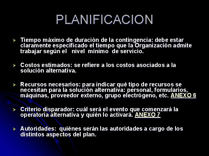 PLANIFICACION Ø Tiempo máximo de duración de la contingencia: debe estar claramente especificado el