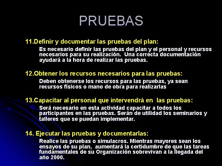 PRUEBAS 11. Definir y documentar las pruebas del plan: Es necesario definir las pruebas