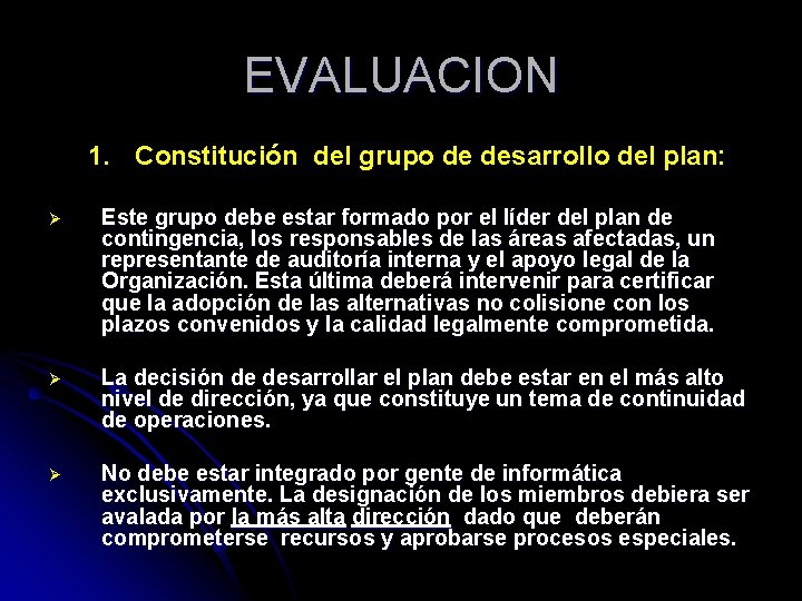 EVALUACION 1. Constitución del grupo de desarrollo del plan: Ø Este grupo debe estar