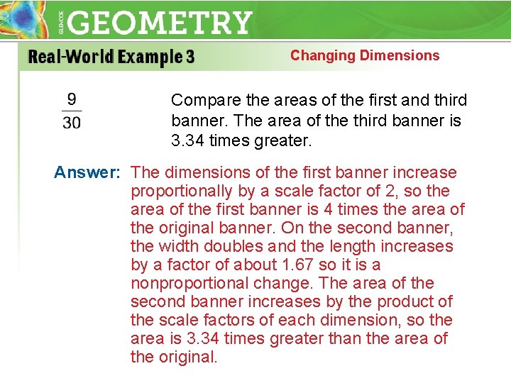 Changing Dimensions Compare the areas of the first and third banner. The area of