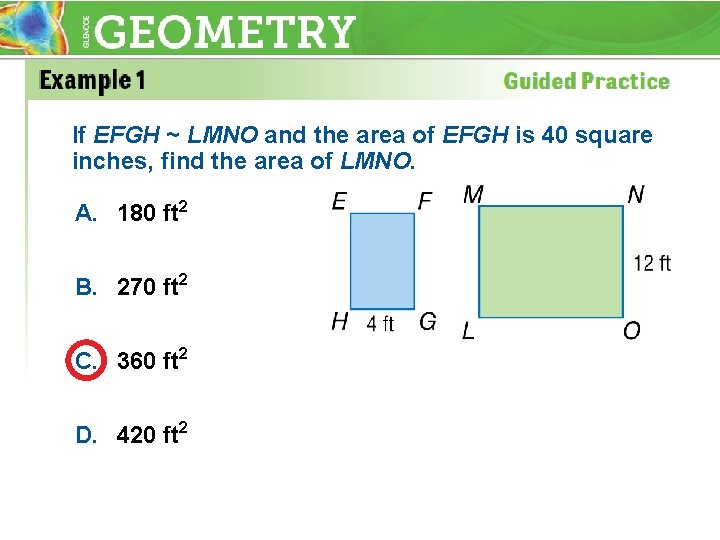 If EFGH ~ LMNO and the area of EFGH is 40 square inches, find