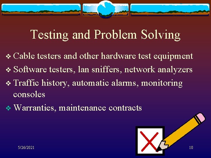 Testing and Problem Solving v Cable testers and other hardware test equipment v Software