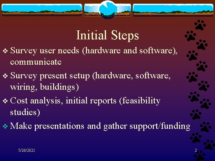 Initial Steps v Survey user needs (hardware and software), communicate v Survey present setup