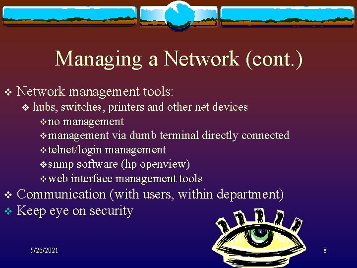 Managing a Network (cont. ) v Network management tools: v hubs, switches, printers and