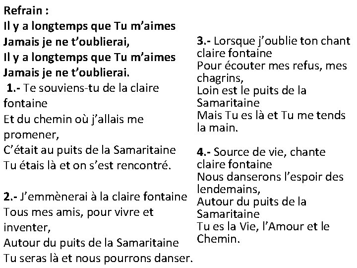 Refrain : Il y a longtemps que Tu m’aimes Jamais je ne t’oublierai, Il