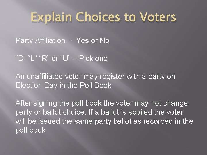 Explain Choices to Voters Party Affiliation - Yes or No “D” “L” “R” or
