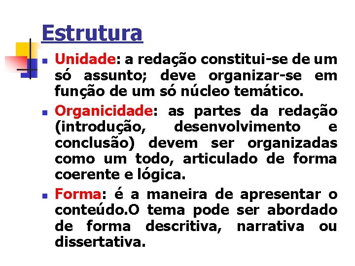 Estrutura n n n Unidade: a redação constitui-se de um só assunto; deve organizar-se